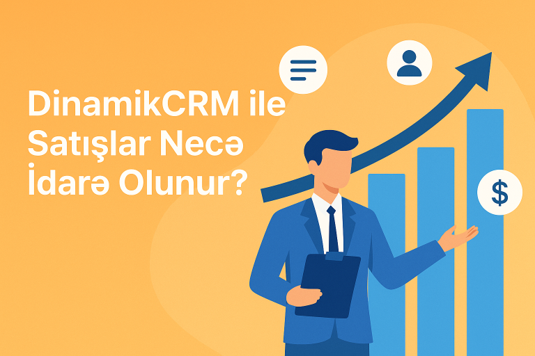 DinamikCRM ilə Satışlar Necə İdarə Olunur?