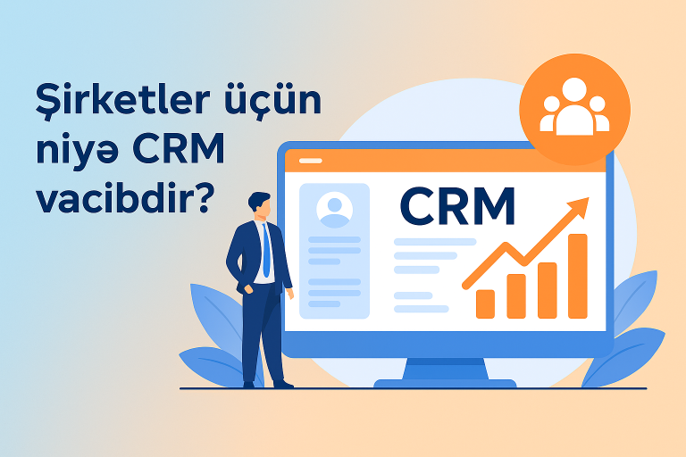 Şirkətlər üçün niyə CRM vacibdir?
