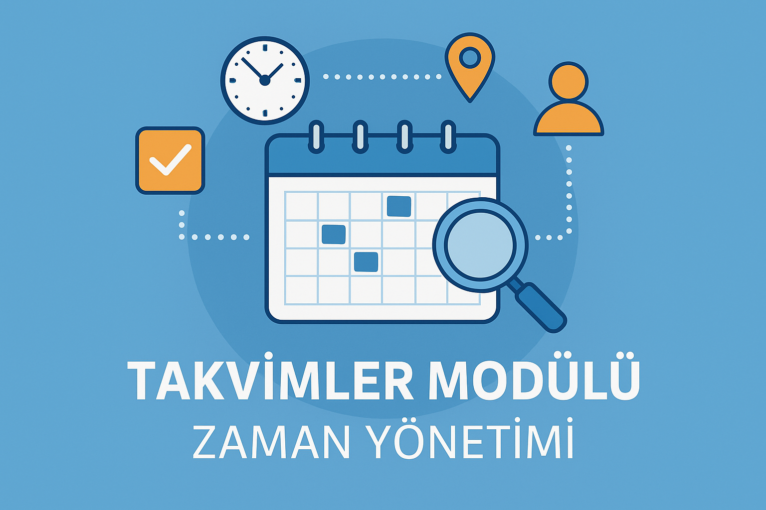 Takvimler Modülüyle Zaman Yönetimi ve Ekip Koordinasyonu